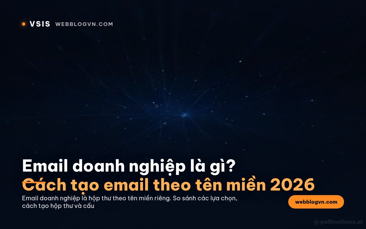 Email doanh nghiệp là gì? Email theo tên miền, cách tạo và chọn gói 2026